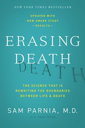 ERASING DEATH: The Science That Is Rewriting the Boundaries Between Life and Death